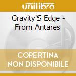Gravity'S Edge - From Antares cd musicale di Gravity'S Edge