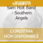Sam Holt Band - Southern Angels cd