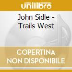John Sidle - Trails West cd