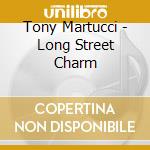 Tony Martucci - Long Street Charm cd
