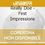 Really Doe - First Impressions cd