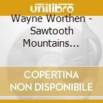 Wayne Worthen - Sawtooth Mountains Majesty cd