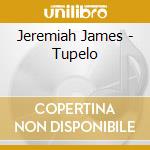 Jeremiah James - Tupelo cd