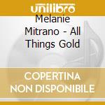 Melanie Mitrano - All Things Gold cd
