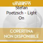 Stefan Poetzsch - Light On cd musicale di Stefan Poetzsch