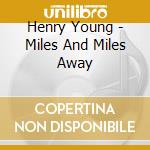 Henry Young - Miles And Miles Away cd