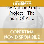 The Nathan Smith Project - The Sum Of All Things cd