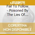 Fail To Follow - Poisoned By The Lies Of History cd