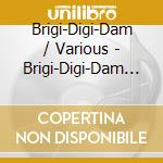 Brigi-Digi-Dam / Various - Brigi-Digi-Dam / Various cd