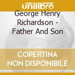 George Henry Richardson - Father And Son cd