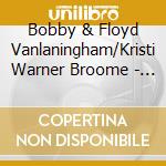 Bobby & Floyd Vanlaningham/Kristi Warner Broome - Dancing With Angels cd