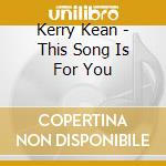 Kerry Kean - This Song Is For You cd