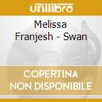 Melissa Franjesh - Swan cd