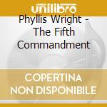 Phyllis Wright - The Fifth Commandment cd