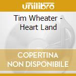 Tim Wheater - Heart Land cd
