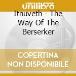 Itnuveth - The Way Of The Berserker cd