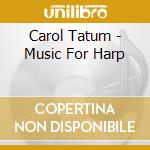Carol Tatum - Music For Harp cd musicale