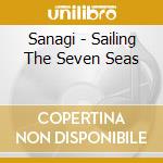 Sanagi - Sailing The Seven Seas cd