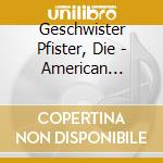 Geschwister Pfister, Die - American Dreams-Ursli Pfister Singt Randy Newman cd musicale di Geschwister Pfister, Die