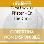 Geschwister Pfister - In The Clinic cd