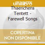 Thaerichens Tentett - Farewell Songs cd musicale di Thaerichens Tentett