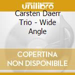 Carsten Daerr Trio - Wide Angle cd musicale di Carsten Daerr Trio