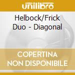 Helbock/Frick Duo - Diagonal cd musicale di Helbock/Frick Duo
