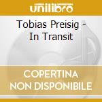 Tobias Preisig - In Transit cd musicale di Tobias Preisig