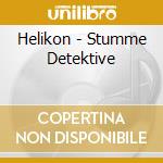 Helikon - Stumme Detektive cd musicale di Helikon