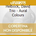 Helbock, David Trio - Aural Colours cd