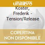 Koster, Frederik - Tension/Release