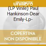 (LP Vinile) Paul Hankinson-Dear Emily-Lp- lp vinile