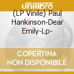 (LP Vinile) Paul Hankinson-Dear Emily-Lp- vinile