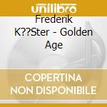Frederik K??Ster - Golden Age cd musicale