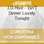 J.D.Hive - Isn'T Dinner Lovely Tonight cd