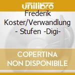 Frederik Koster/Verwandlung - Stufen -Digi- cd