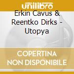 Erkin Cavus & Reentko Dirks - Utopya cd
