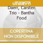 Daerr, Carsten Trio - Bantha Food cd musicale di Daerr, Carsten Trio