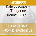 Kaleidoscope - Tangerine Dream: 50Th Anniversary Remastered cd