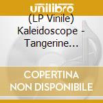 (LP Vinile) Kaleidoscope - Tangerine Dream 50Th Anniversary Remastered Edition lp vinile di Kaleidoscope