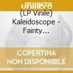 (LP Vinile) Kaleidoscope - Fainty Blowing/Jump In My Boat lp vinile di Kaleidoscope