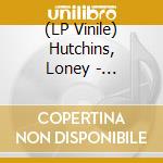 (LP Vinile) Hutchins, Loney - Appalachia