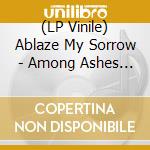 (LP Vinile) Ablaze My Sorrow - Among Ashes & Monoliths lp vinile