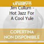 Jim Cullum - Hot Jazz For A Cool Yule cd