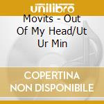 Movits - Out Of My Head/Ut Ur Min cd