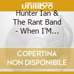 Hunter Ian & The Rant Band - When I'M President cd musicale di Hunter Ian & The Rant Band
