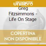 Greg Fitzsimmons - Life On Stage cd musicale di Greg Fitzsimmons