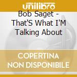 Bob Saget - That'S What I'M Talking About cd musicale di Bob Saget
