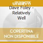Dave Foley - Relatively Well cd