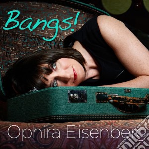 Ophira Eisenberg - Bangs cd musicale di Ophira Eisenberg